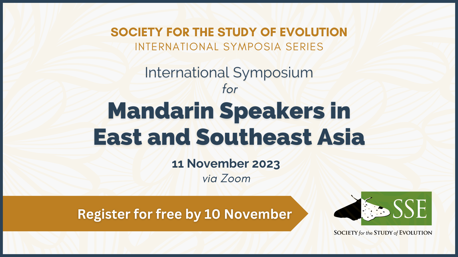 Text: Society for the Study of Evolution International Symposia Series, International Symposium for Mandarin Speakers in East and Southeast Asia, 11 November 2023 via Zoom. Register for free by 10 November. SSE logo.